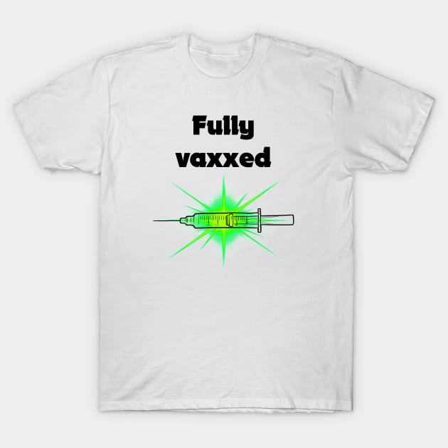 fully vaxxed w syringe - for bright backgrounds T-Shirt by RubyMarleen